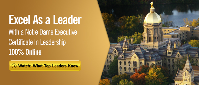 Excel As a Leader With a Notre Dame Executive Certificate In Leadership and Management 100% Online | Watch: What Top Leaders Know