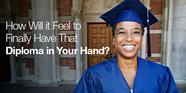 How Will It Feel to Finally Have That Diploma in Your Hand?